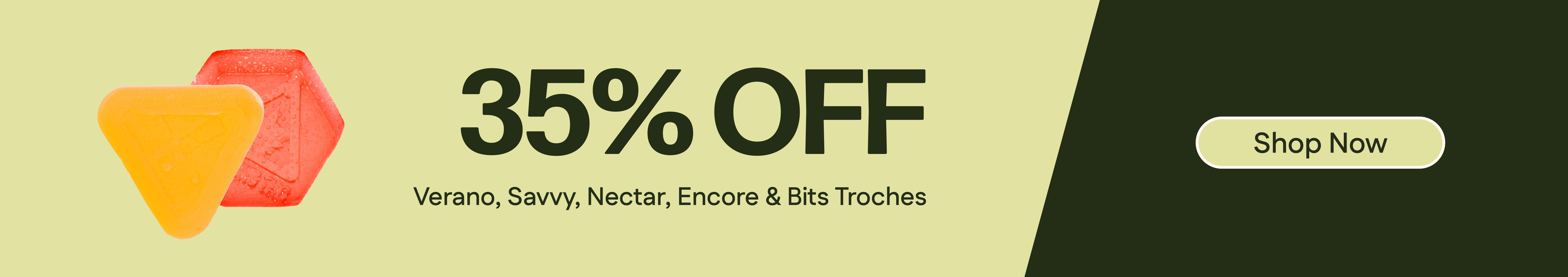 35% Off Verano, Encore, Savvy, Bits & Nectar Troches