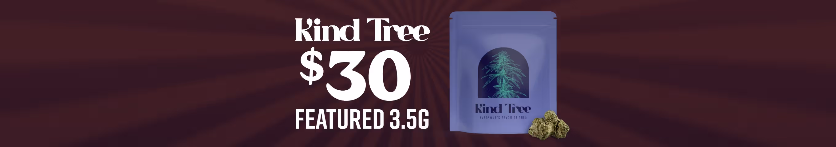 Cannabis Promo, Cannabis Sales, Cannabis Discounts, Cannabis on Sale, $30 Select Kind Tree 3.5G