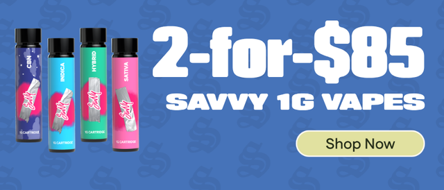 Cannabis Promo, Cannabis Sales, Cannabis Discounts, Cannabis on Sale, 2-for-$85 Savvy 1g Carts