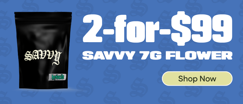 2-for-$99 Savvy 7g Flower