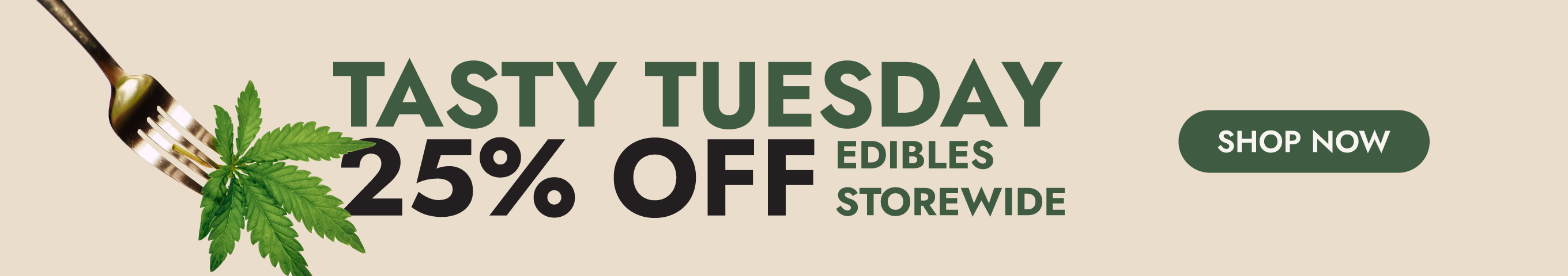 Tasty Tuesday 25% Off Edibles Storewide