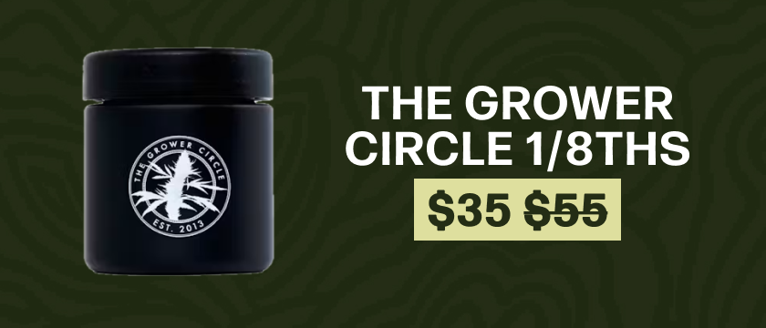 $35 The Grower Circle 1/8ths