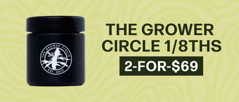 2-for-$69 The Grower Circle 1/8ths