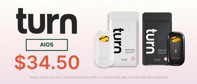 Cannabis Promo, Cannabis Sales, Cannabis Discounts, Cannabis on Sale, Turn AIO Vapes $34.50 - TODAY ONLY!