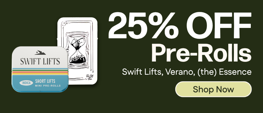 25% OFF Verano, Swift Lifts & (the) Essence Pre-Rolls