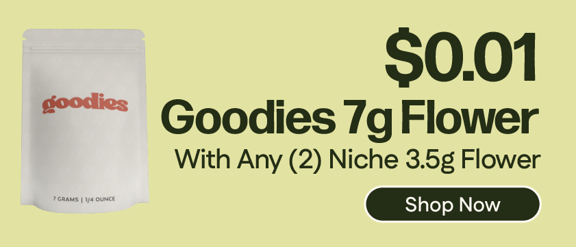Buy 2 Niche 3.5g Flower, Get a $0.01 Goodies 7g Flower