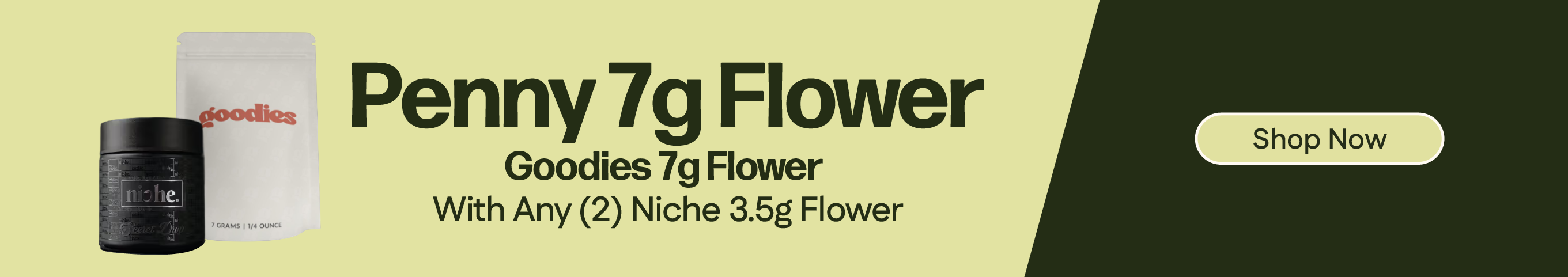 Buy 2 Niche 3.5g Flower, Get a $0.01 Goodies 7g Flower