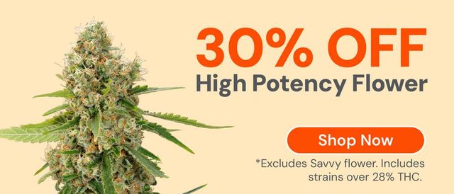 Cannabis Promo, Cannabis Sales, Cannabis Discounts, Cannabis on Sale, 30% OFF High Potency Flower