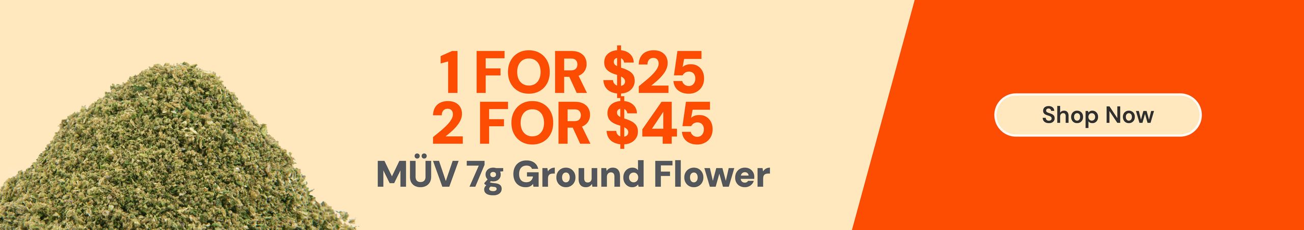 MÜV 7g Ground Flower: 1-for-$25 or 2-for-$45 Cannabis Promo, Cannabis Sales, Cannabis Discounts, Cannabis on Sale, MÜV 7g Ground Flower: 1-for-$25 or 2-for-$45
