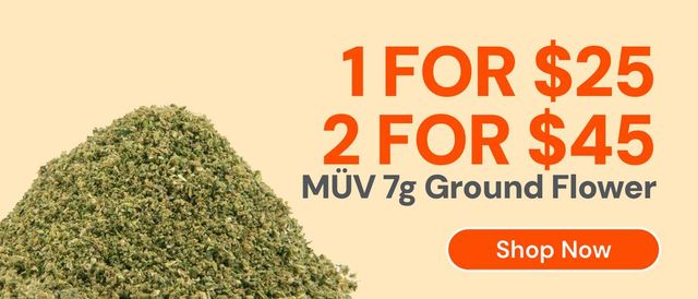 Cannabis Promo, Cannabis Sales, Cannabis Discounts, Cannabis on Sale, MÜV 7g Ground Flower: 1-for-$25 or 2-for-$45