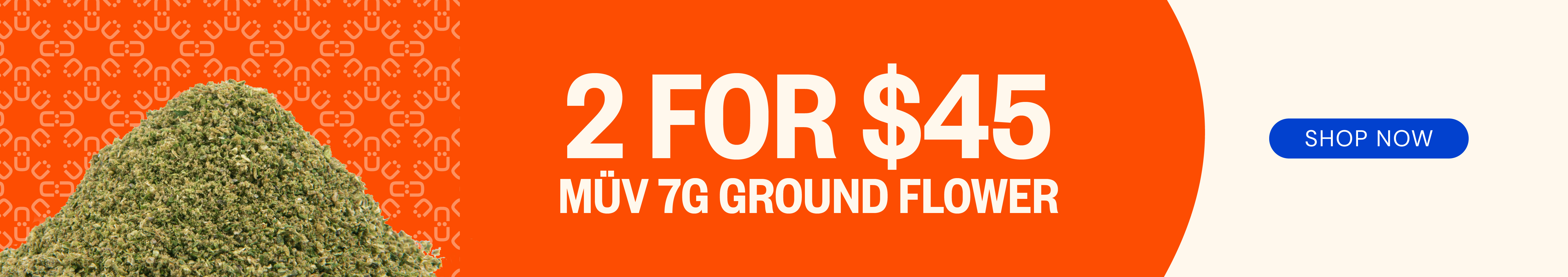 MÜV 7g Ground Flower: 2-for-$45