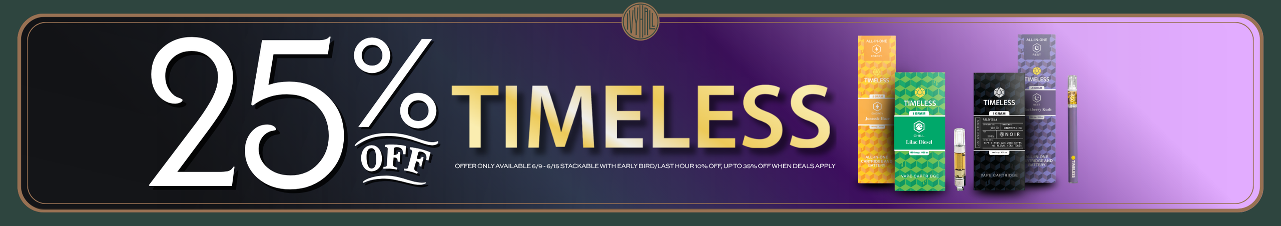 Cannabis Promo, Cannabis Sales, Cannabis Discounts, Cannabis on Sale, Timeless 25% Off!