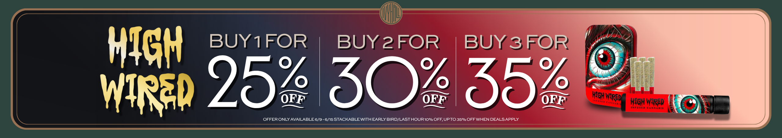 Cannabis Promo, Cannabis Sales, Cannabis Discounts, Cannabis on Sale, High Wired - Buy 1 Get 25%, Buy 2 Get 30%, Buy 3 Get 35% Off