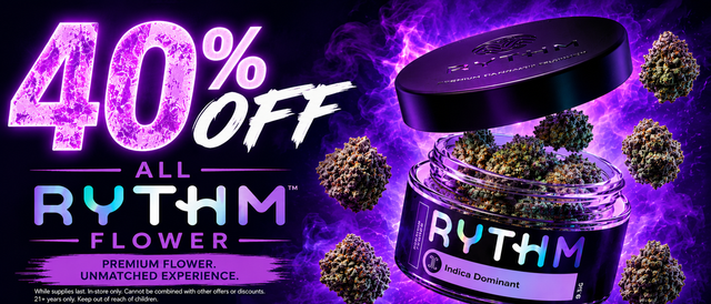 Cannabis Promo, Cannabis Sales, Cannabis Discounts, Cannabis on Sale, 40% RYTHM Flower