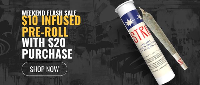 Cannabis Promo, Cannabis Sales, Cannabis Discounts, Cannabis on Sale, Weekend Flash Sale: $10 Infused Pre-roll with $20 purchase