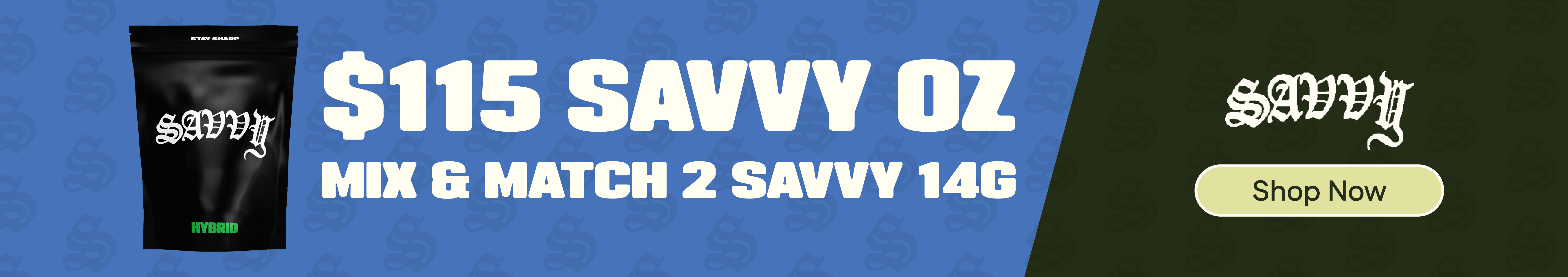 $115 Savvy Oz - Mix & Match any 2 - 14g Savvy flower