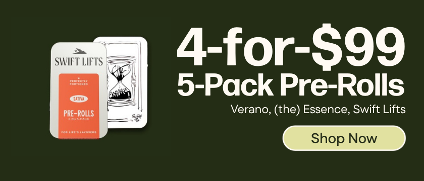 4-for-$99 Verano, Swift Lifts & Essence 5-Pack Pre-Rolls
