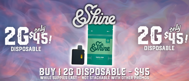 Cannabis Promo, Cannabis Sales, Cannabis Discounts, Cannabis on Sale, 2g &Shine Vape for $45
