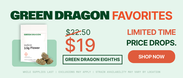 Cannabis Promo, Cannabis Sales, Cannabis Discounts, Cannabis on Sale, PRICE DROP: Green Dragon Eighths $19!