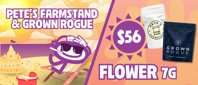 Cannabis Promo, Cannabis Sales, Cannabis Discounts, Cannabis on Sale, $56 Grown Rogue & Pete's Farmstand 7G Flower