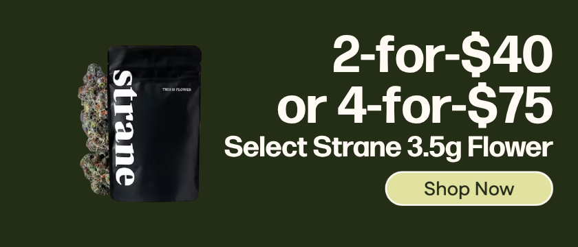 2-for-$40 or 4-for-$75 Select 3.5g Strane Flower