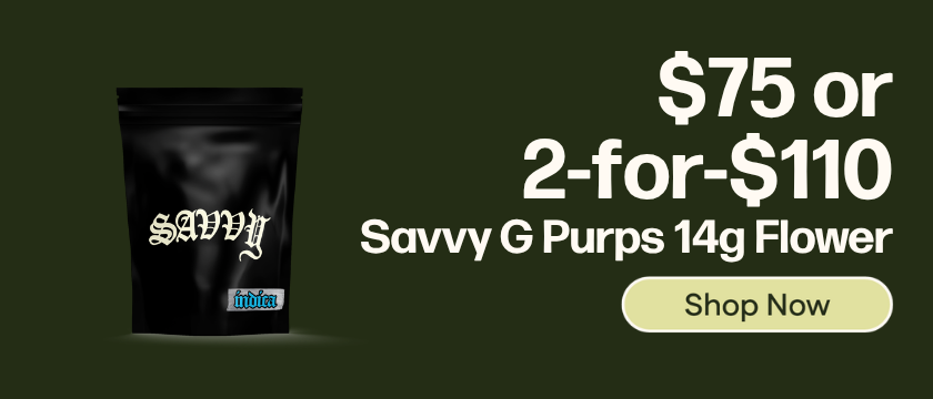 $75 or 2-for-$110 Savvy G Purps 14g Flower