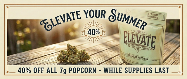 Cannabis Promo, Cannabis Sales, Cannabis Discounts, Cannabis on Sale, 40% Elevate 7g Popcorn