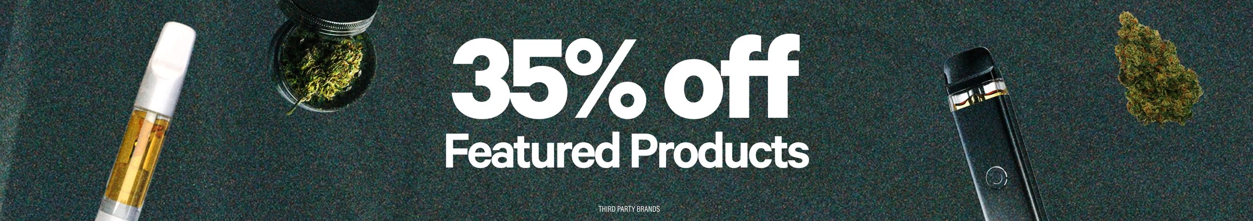 Cannabis Promo, Cannabis Sales, Cannabis Discounts, Cannabis on Sale, 35% Off Featured Products