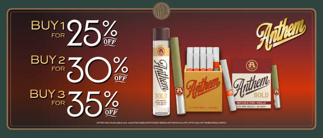 Cannabis Promo, Cannabis Sales, Cannabis Discounts, Cannabis on Sale, Anthem - Buy 1 Get 25%, or 2 get 30%, or 3 get 35% Off!