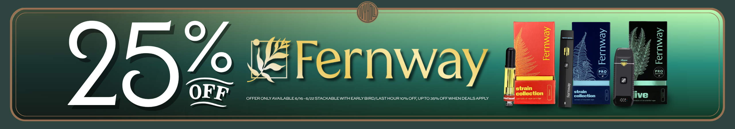 Cannabis Promo, Cannabis Sales, Cannabis Discounts, Cannabis on Sale, Fernway 25% Off!