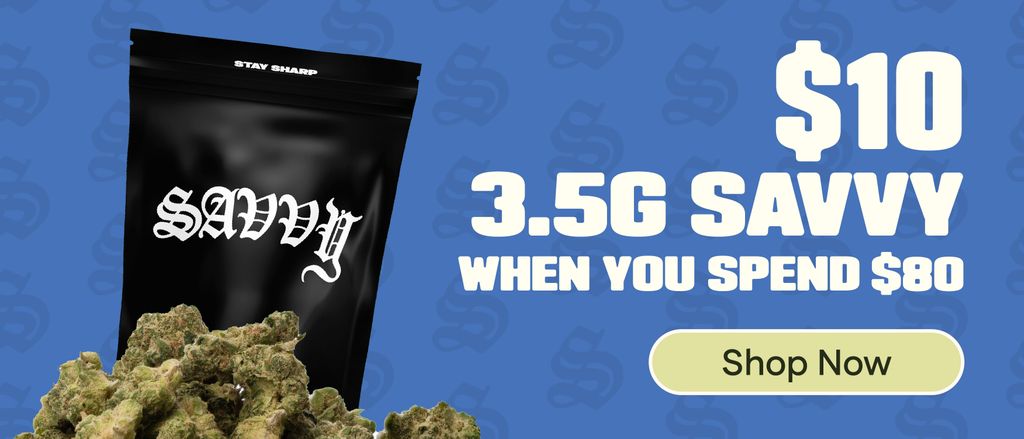 $10 Savvy Eighth with any $80 Purchase