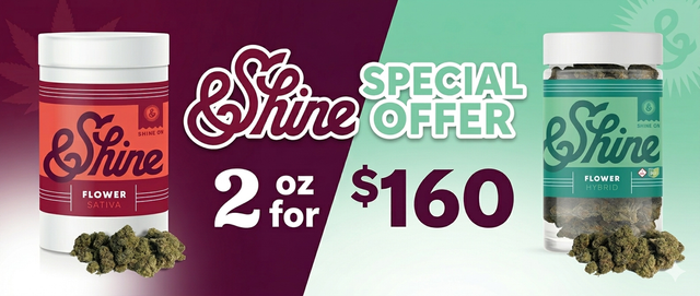 Cannabis Promo, Cannabis Sales, Cannabis Discounts, Cannabis on Sale, &Shine - 2oz for $160