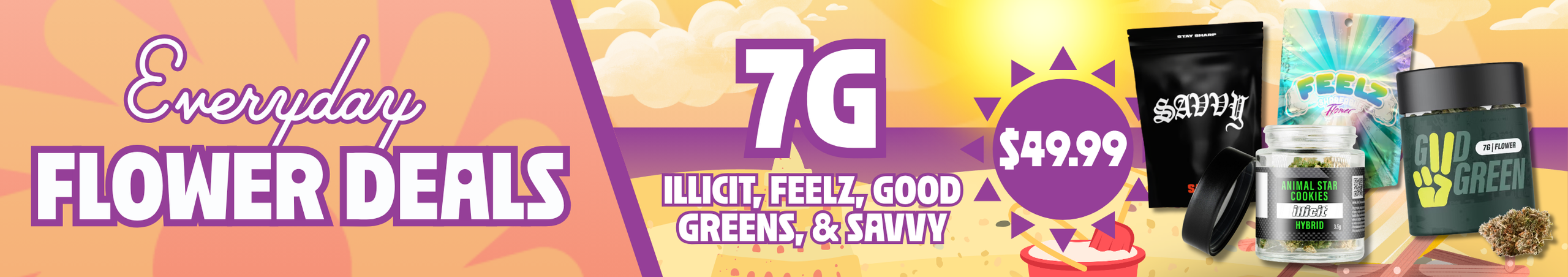 Cannabis Promo, Cannabis Sales, Cannabis Discounts, Cannabis on Sale, $49.99 Illicit, Feelz, Good Greens & Savvy 7G Flower