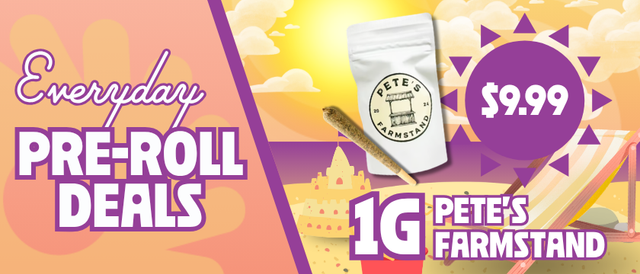 Cannabis Promo, Cannabis Sales, Cannabis Discounts, Cannabis on Sale, $9.99 Pete's Farmstand 1G Pre-Rolls