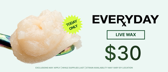 Cannabis Promo, Cannabis Sales, Cannabis Discounts, Cannabis on Sale, Everyday Live Wax $30 - TODAY ONLY!