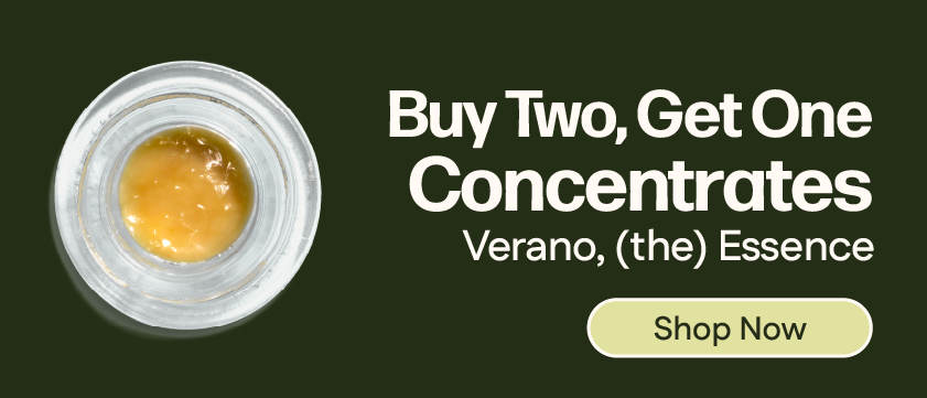 Buy Two, Get One Verano and (the) Essence Concentrates