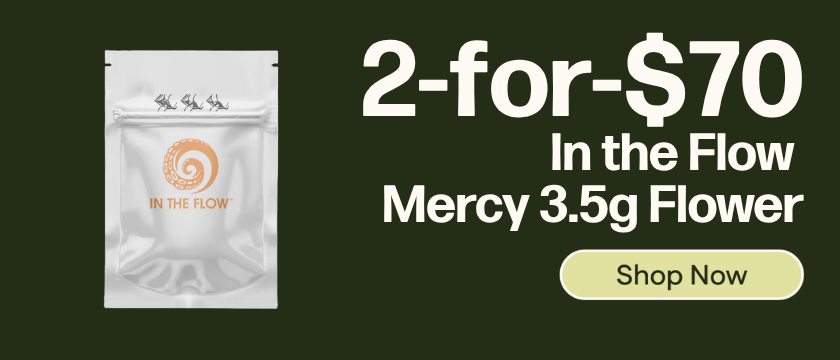 2-for-$70 Mercy 3.5g In the Flow Flower