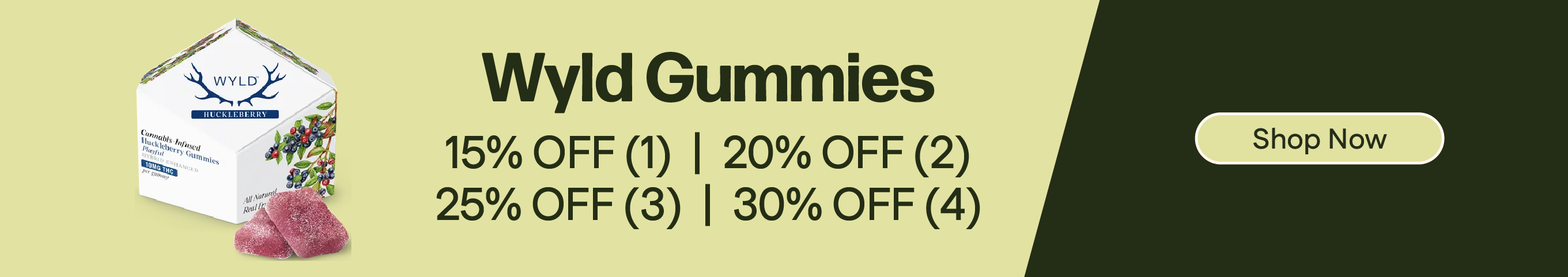 Wyld Gummies: 15% OFF 1, 20% OFF 2, 25% OFF 3, 30% OFF 4+