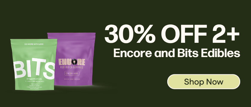 30% OFF 2 or More Encore & Bits Edibles