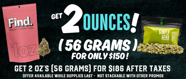 Cannabis Promo, Cannabis Sales, Cannabis Discounts, Cannabis on Sale, Select 2oz for $150