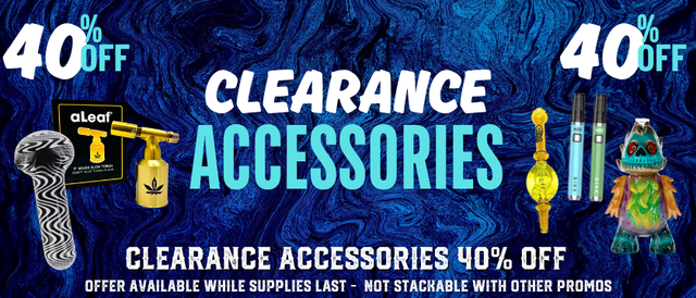 Cannabis Promo, Cannabis Sales, Cannabis Discounts, Cannabis on Sale, Clearance 40% OFF Select Accessories!!!