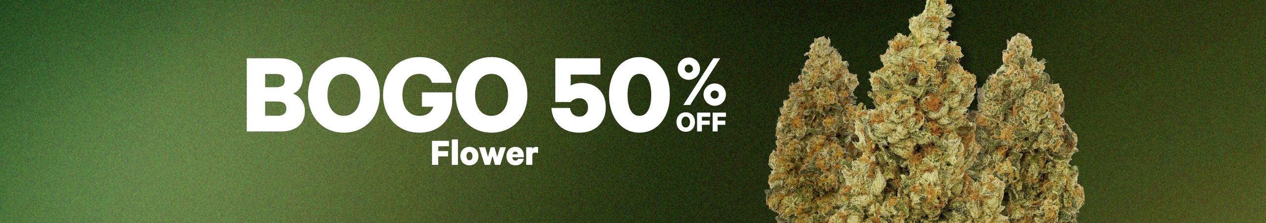 Cannabis Promo, Cannabis Sales, Cannabis Discounts, Cannabis on Sale, BOGO 50% Off Flower