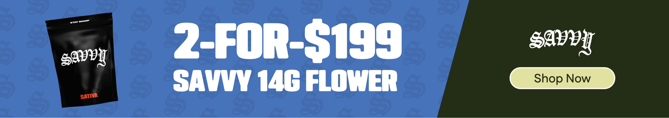 2-for-$199 Savvy 14g Flower