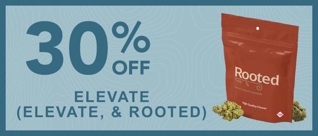Cannabis Promo, Cannabis Sales, Cannabis Discounts, Cannabis on Sale, 30% off Elevate and Rooted