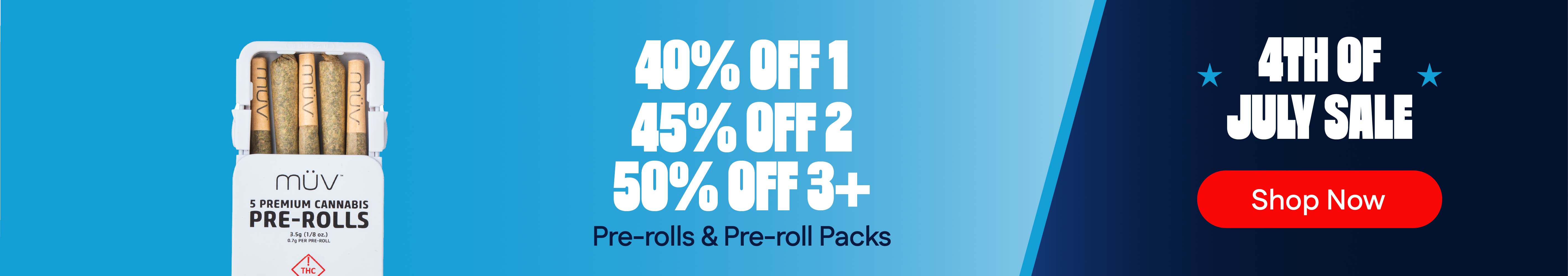Pre-Rolls & Packs: 40% OFF 1, 45% OFF 2, or 50% OFF 3+