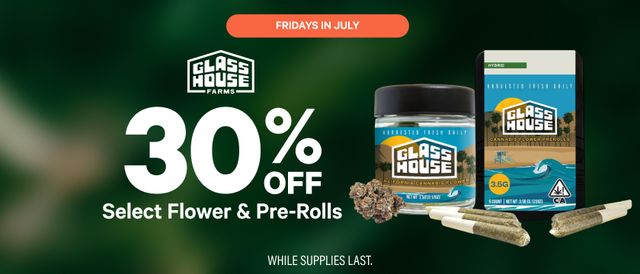 Cannabis Promo, Cannabis Sales, Cannabis Discounts, Cannabis on Sale, FRIDAYS: 30% Off Select Glass House Products