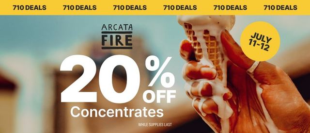 Cannabis Promo, Cannabis Sales, Cannabis Discounts, Cannabis on Sale, 20% Off Arcata Fire Concentrates