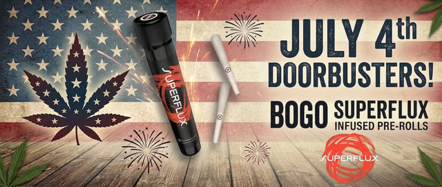 Cannabis Promo, Cannabis Sales, Cannabis Discounts, Cannabis on Sale, July 4th Week Doorbusters! BOGO Superflux Infused Pre-Rolls