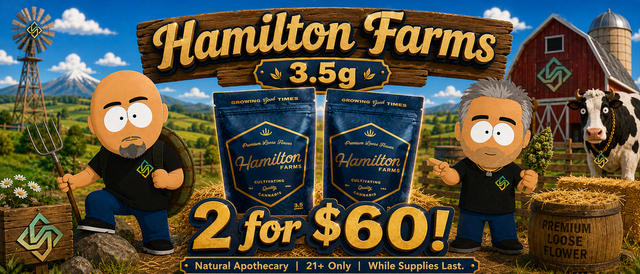 Cannabis Promo, Cannabis Sales, Cannabis Discounts, Cannabis on Sale, Hamilton Farms 3.5g 2 for $60!