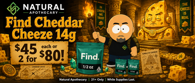 Cannabis Promo, Cannabis Sales, Cannabis Discounts, Cannabis on Sale, Find Cheddar Cheeze 14g 2 for $80!